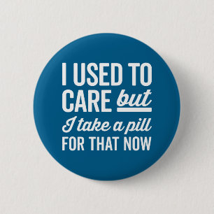 I Used To Care Funny Quote 2 Inch Round Button