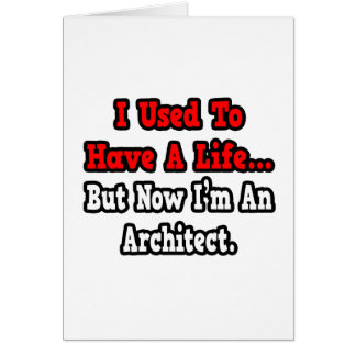 I Used to Have a Life...Architect