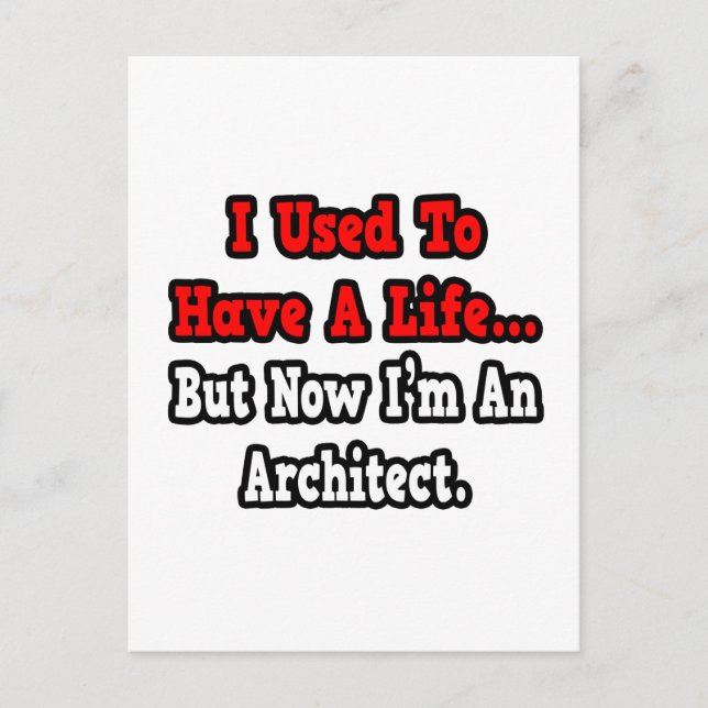 I Used to Have a Life...Architect Postcard (Front)