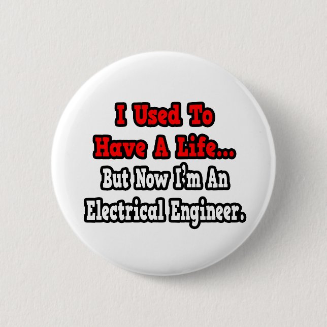 I Used to Have a Life...Electrical Engineer 2 Inch Round Button (Front)