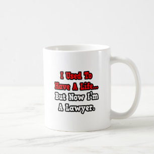 I Used to Have a Life...Lawyer Coffee Mug
