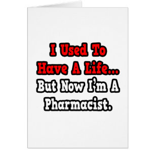 I Used to Have a Life...Pharmacist