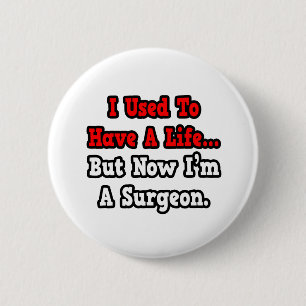 I Used to Have a Life...Surgeon 2 Inch Round Button