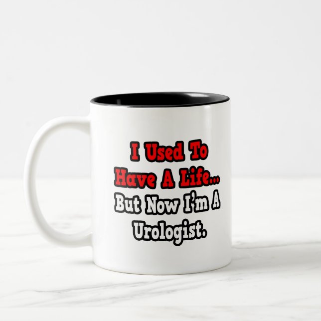 I Used to Have a Life...Urologist Two-Tone Coffee Mug (Left)