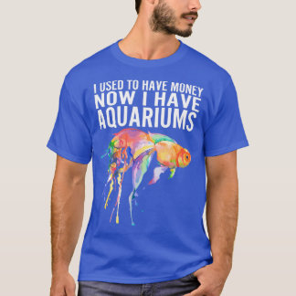 I Used To Have Money Aquarium T-Shirt