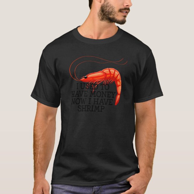 I Used To Have Money Shrimps  Women Prawn Foodie L T-Shirt (Front)