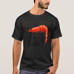 I Used To Have Money Shrimps Women Prawn Foodie Lo T-Shirt