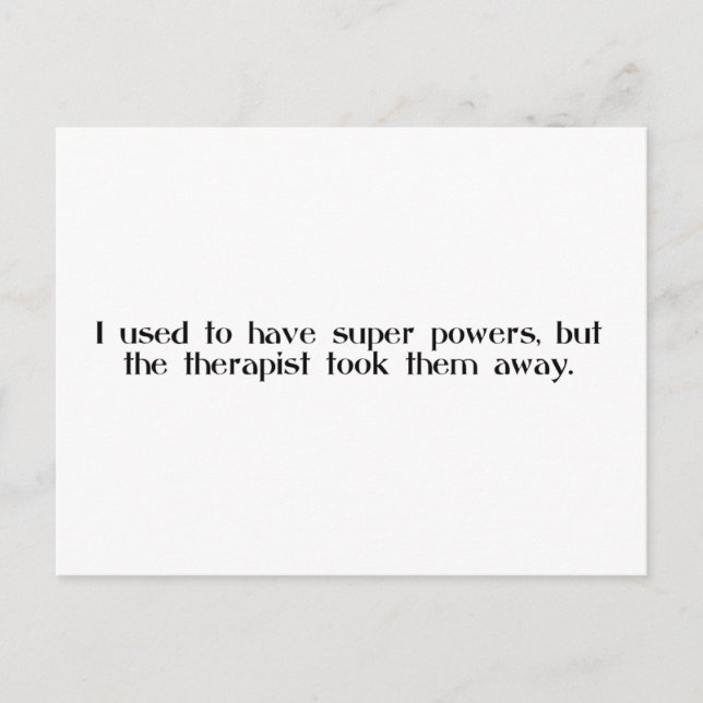 I used to have super powers... therapist took them postcard (Front)