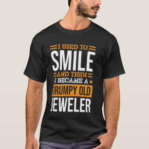 I Used To Smile Design Jeweller for Jewel Lover T-Shirt