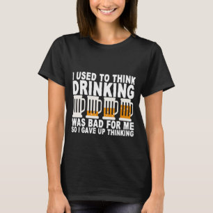 I Used To Think Drinking Was Bad For Me T-Shirt