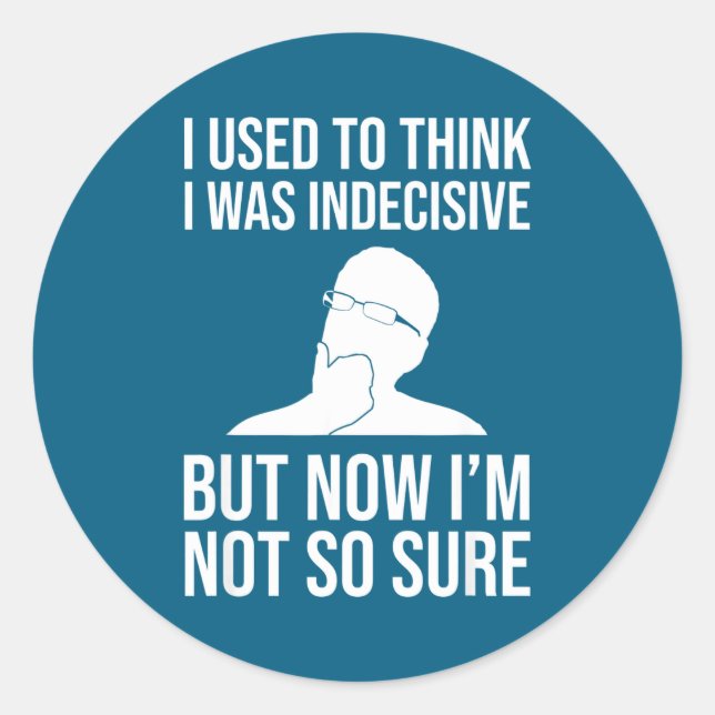 I Used To Think I Was Indecisive Funny Quote Novel Classic Round Sticker (Front)
