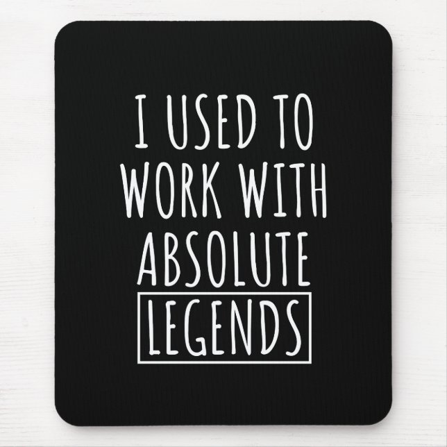 I Used To Work With Absolute Legends Mouse Pad (Front)
