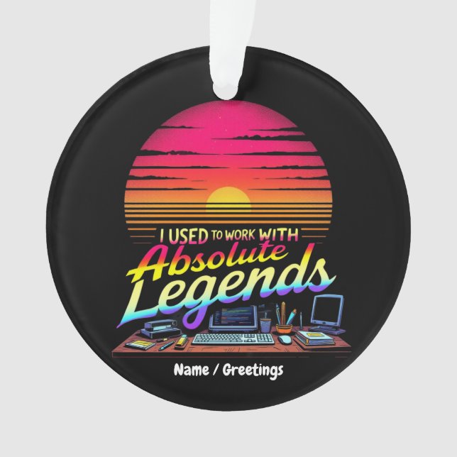 I Used to Work with Absolute Legends Ornament (Front)