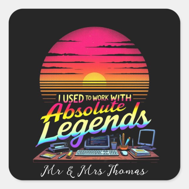 I Used to Work with Absolute Legends Square Sticker (Front)