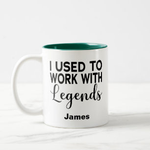 I Used To Work With Legends, Custom name Two-Tone Coffee Mug