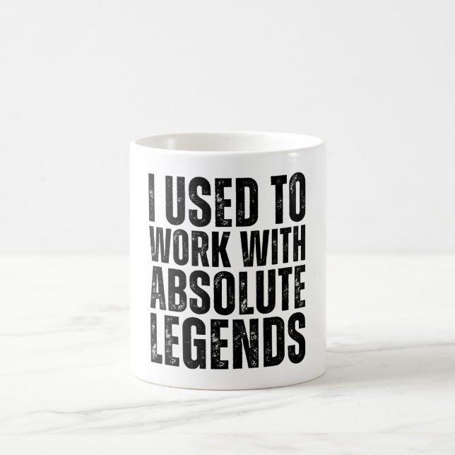 I Used To Work With Legends Funny Job Leaving Coffee Mug (Center)