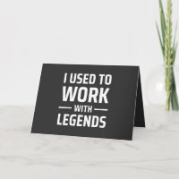 I Used To Work With Legends