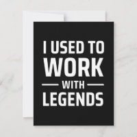 I Used To Work With Legends
