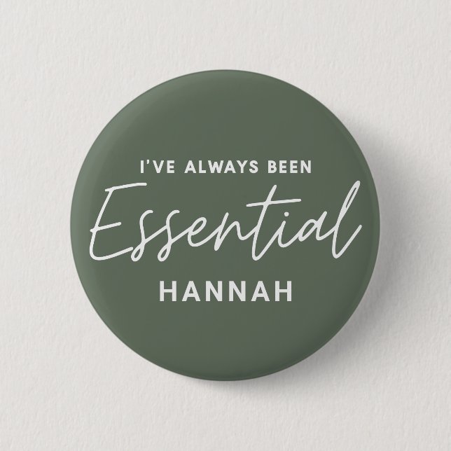 I’ve always been essential modern fun typography 2 inch round button (Front)