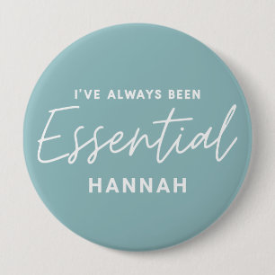 I’ve always been essential modern fun typography 4 inch round button