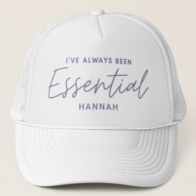 I’ve always been essential modern fun typography trucker hat (Front)