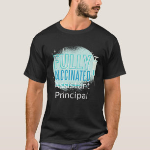 I ve Been Vaccinated Assistant principal T-Shirt