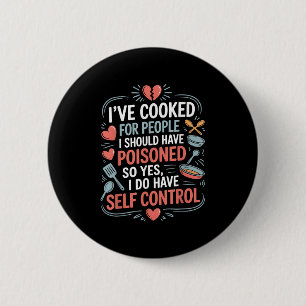I’ve Cooked For People I Should Have Poisoned. So 2 Inch Round Button