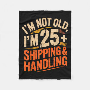 I’ve Decided I’m Not Old I’m 25 Plus Shipng Handli Fleece Blanket