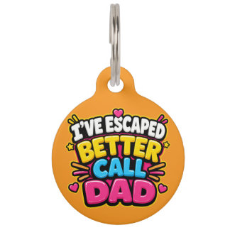 I’ve Escaped Better Call Dad Funny Dog Tag