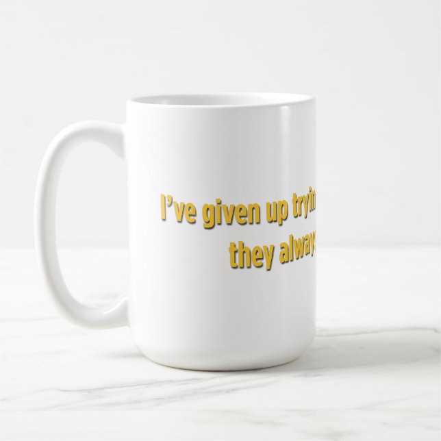 I’ve given up trying to escape from reality coffee mug (Left)