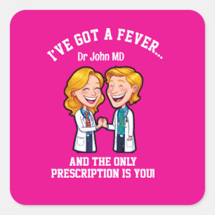 I’ve got a fever, and the only prescription is you square sticker