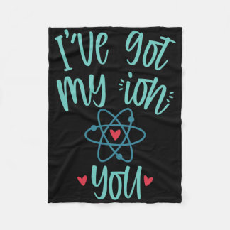 I’ve Got My Ion You Funny Chemistry Valentine Fleece Blanket