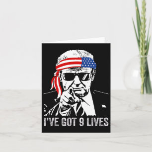 I’ve Got Nine Lives - Trump 2024 Funny  Card