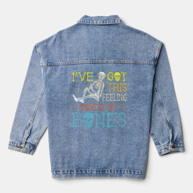 I´ve Got This Feeling Inside My Bones  Denim Jacket (Back)