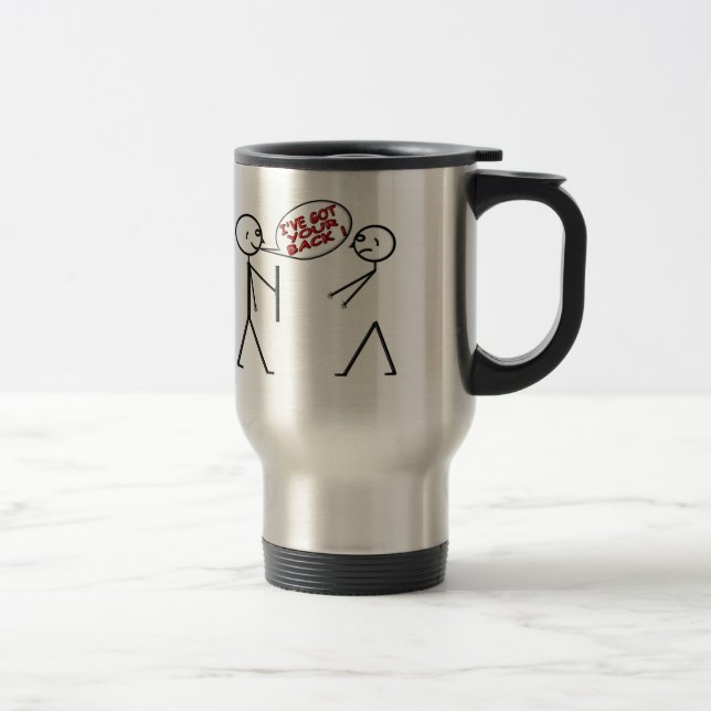 I 'VE GOT YOUR BACK ! TRAVEL MUG (Right)