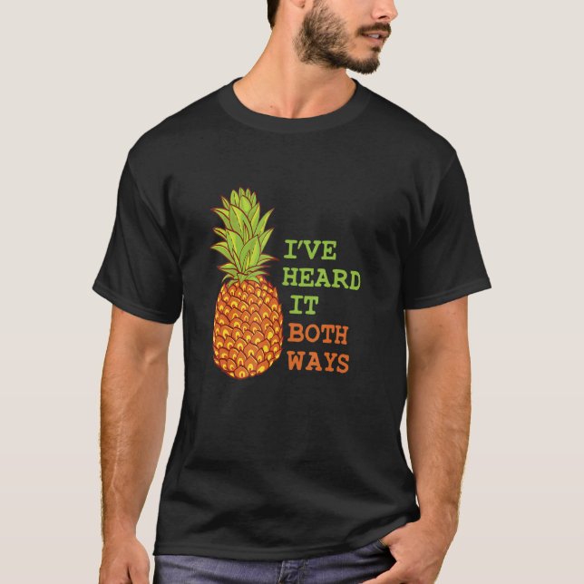 I’ve Heard It Both Ways Psych Pineapple Lover T-Shirt (Front)