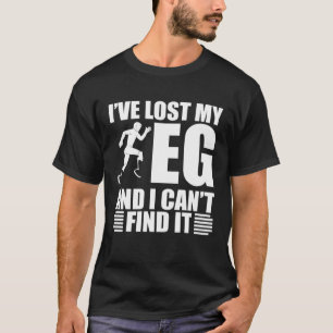 I ve Lost My Leg And I Can Find Amputated Prosthet T-Shirt