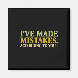 I’ve Made Mistakes According To You _1  Magnet