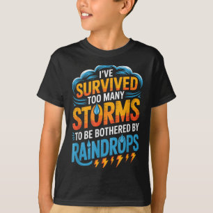 I’ve Survived Many Storms, Inspiring Motivational  T-Shirt