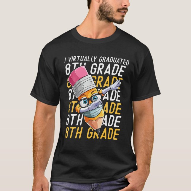 I Virtually Graduated 8Th Grade Graduation Class O T-Shirt (Front)