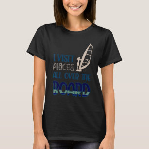 I Visit Places All Over The Board Windsurfing 2 T-Shirt