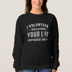 I Volunteer Paramedic Ambulance EMS EMT Funny Sweatshirt