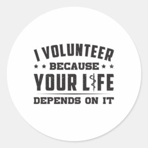 I Volunteer Paramedic Ambulance EMS Nurse Funny Classic Round Sticker