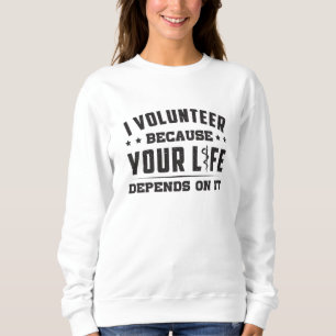 I Volunteer Paramedic Ambulance EMS Nurse Funny Sweatshirt