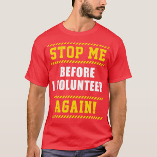 I Volunteer Volunteering Volunteers Charity  T-Shirt