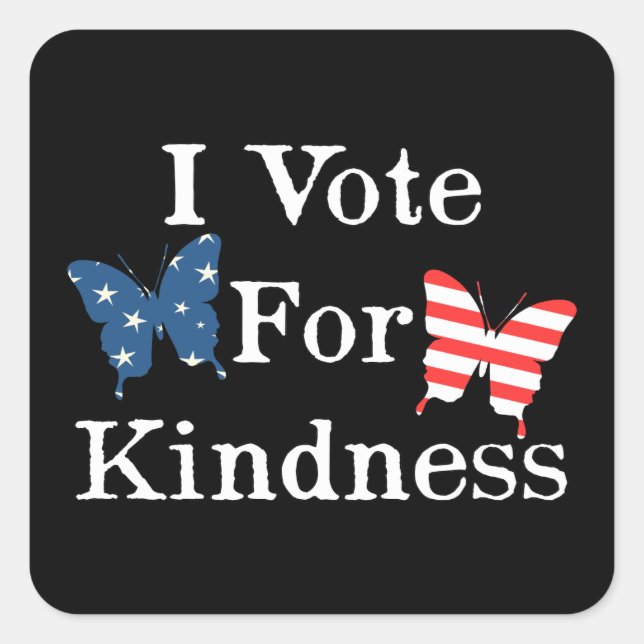 I Vote For Kindness Square Sticker (Front)
