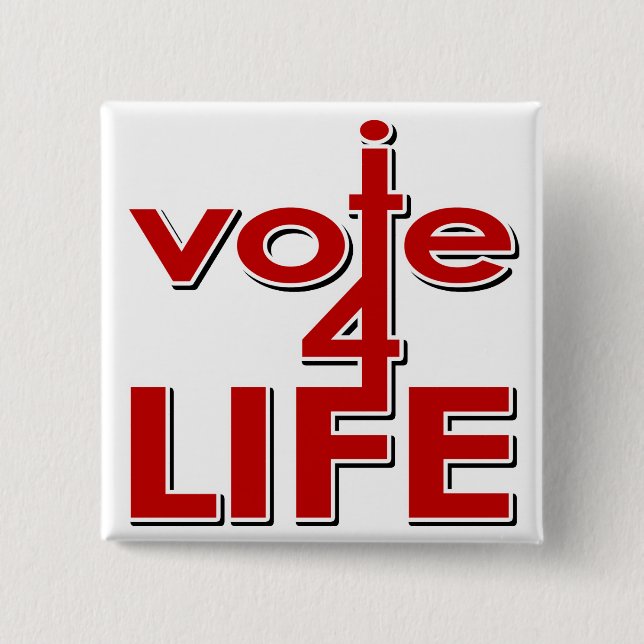 I Vote For Life 2 Inch Square Button (Front)
