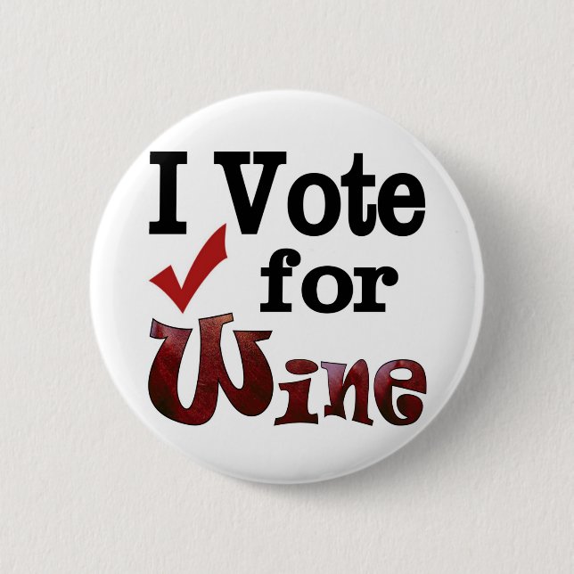 I Vote for Wine 2 Inch Round Button (Front)