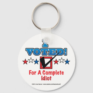 I Voted For A Complete Idiot Keychain