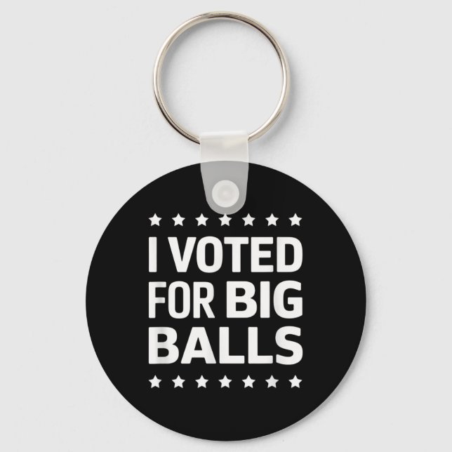 I Voted For Big  Keychain (Front)